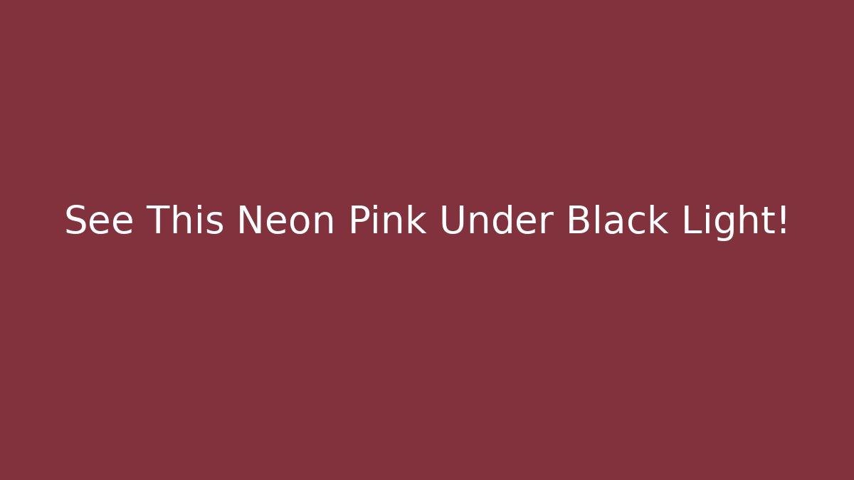 See This Neon Pink Under Black Light!