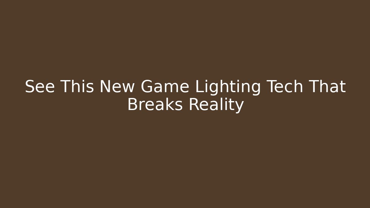 See This New Game Lighting Tech That Breaks Reality - Critter Realm