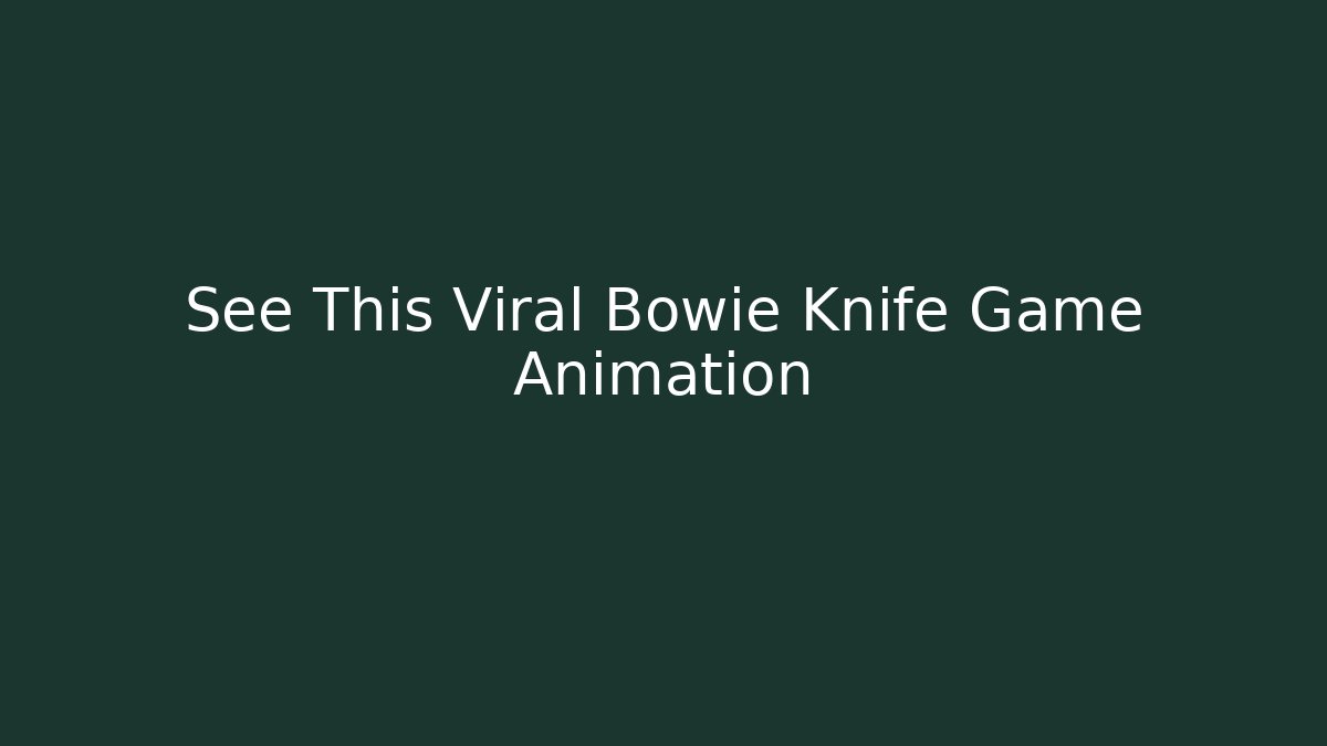 See This Viral Bowie Knife Game Animation