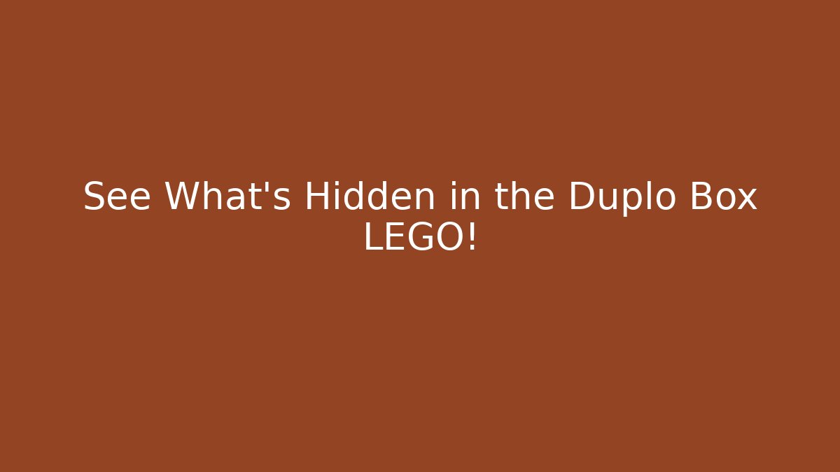 See What's Hidden in the Duplo Box LEGO!