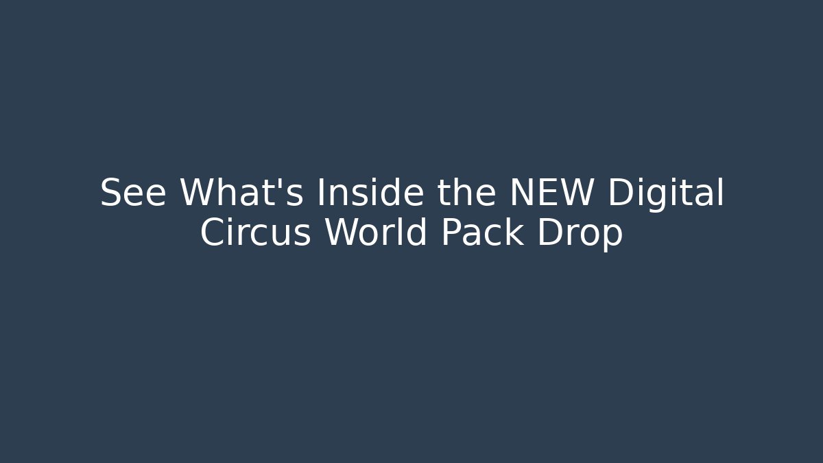 See What's Inside the NEW Digital Circus World Pack Drop - Critter Realm