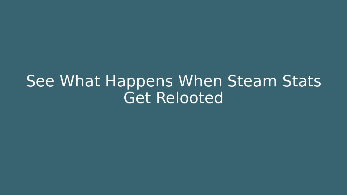 See What Happens When Steam Stats Get Relooted - Critter Realm