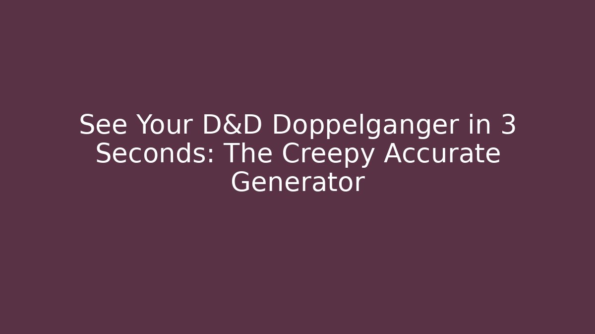See Your D&D Doppelganger in 3 Seconds: The Creepy Accurate Generator