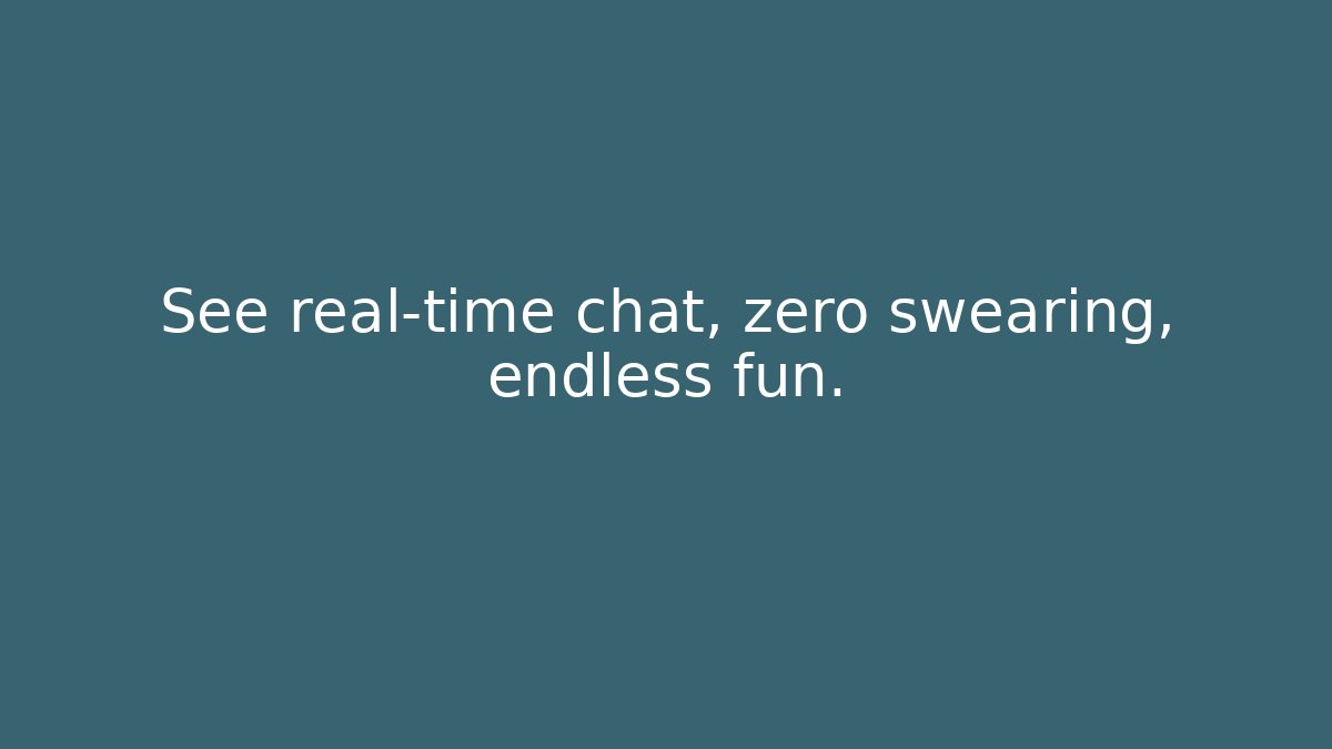 See real-time chat, zero swearing, endless fun.
