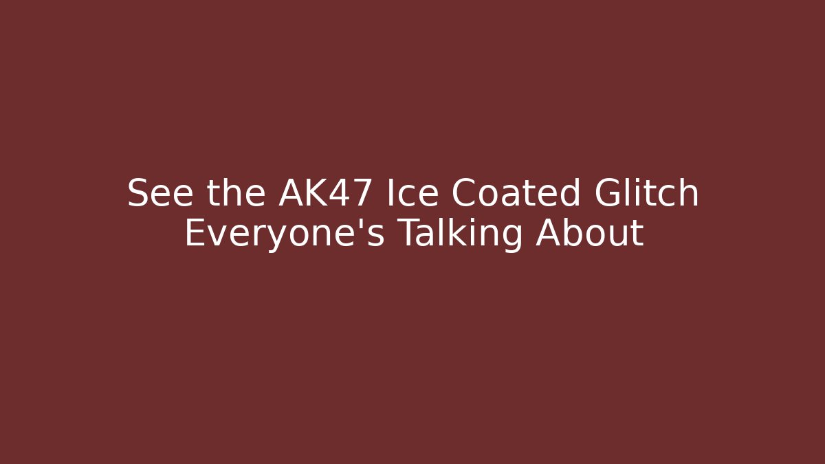 See the AK47 Ice Coated Glitch Everyone’s Talking About