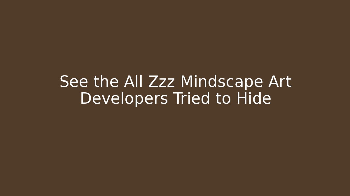 See the All Zzz Mindscape Art Developers Tried to Hide