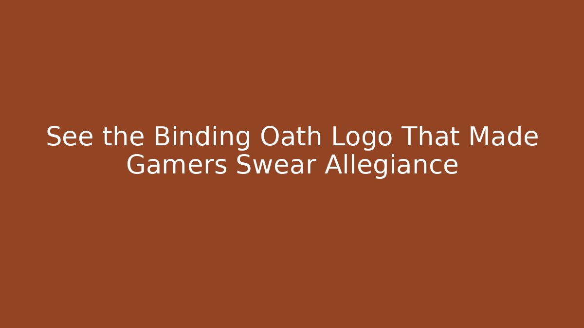 See the Binding Oath Logo That Made Gamers Swear Allegiance