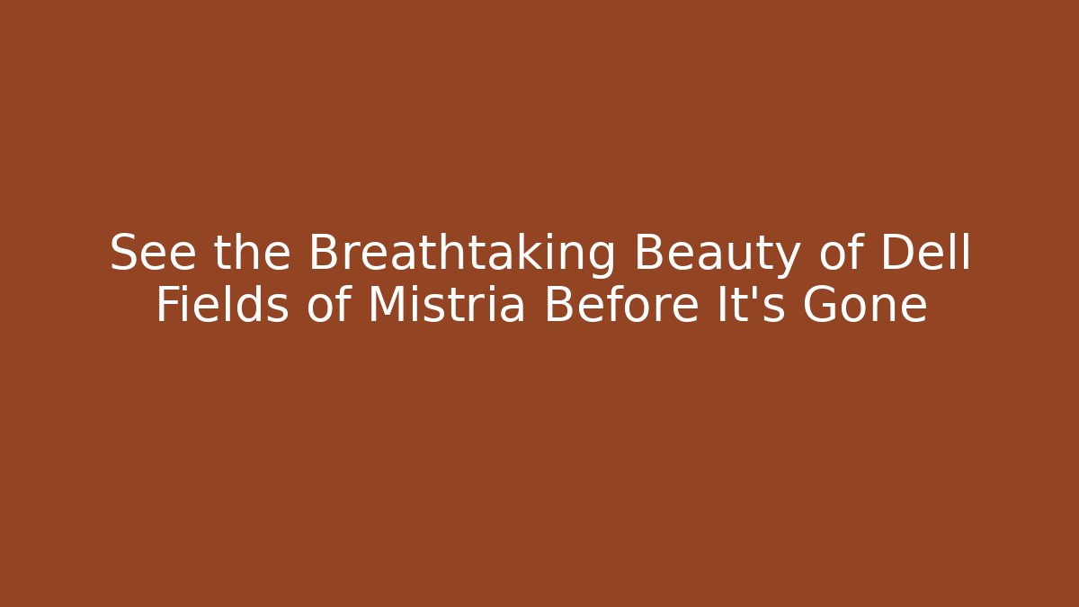 See the Breathtaking Beauty of Dell Fields of Mistria Before It's Gone