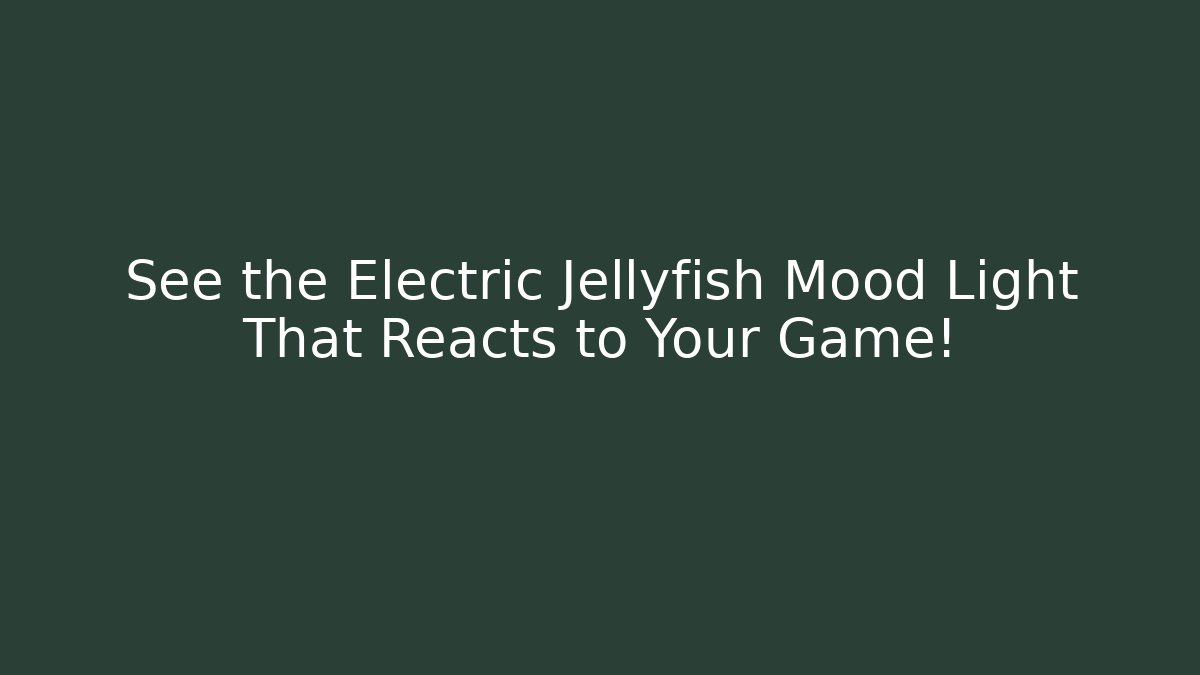 See the Electric Jellyfish Mood Light That Reacts to Your Game!