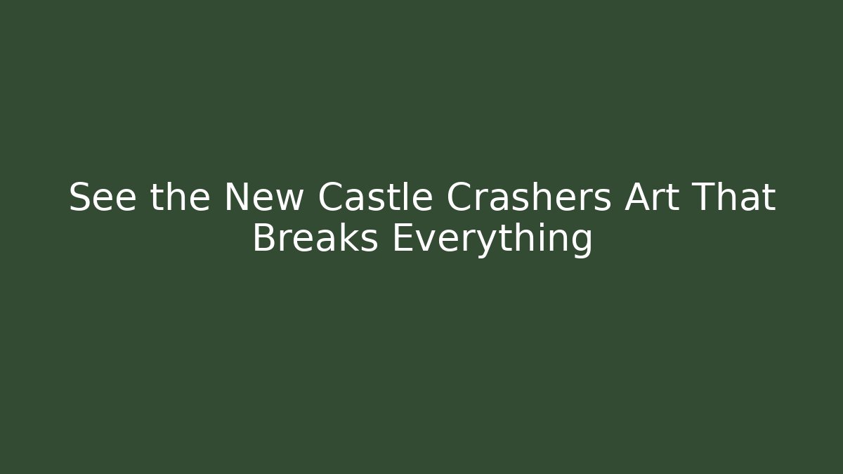 See the New Castle Crashers Art That Breaks Everything