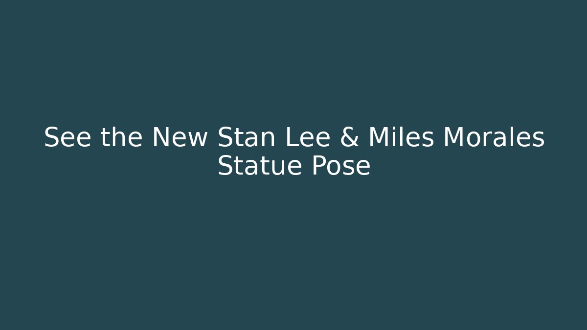 See the New Stan Lee & Miles Morales Statue Pose - Critter Realm