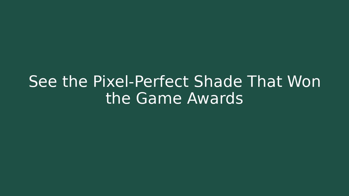 See the Pixel-Perfect Shade That Won the Game Awards