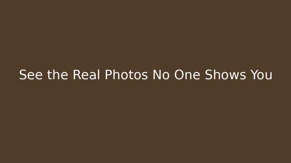 See the Real Photos No One Shows You