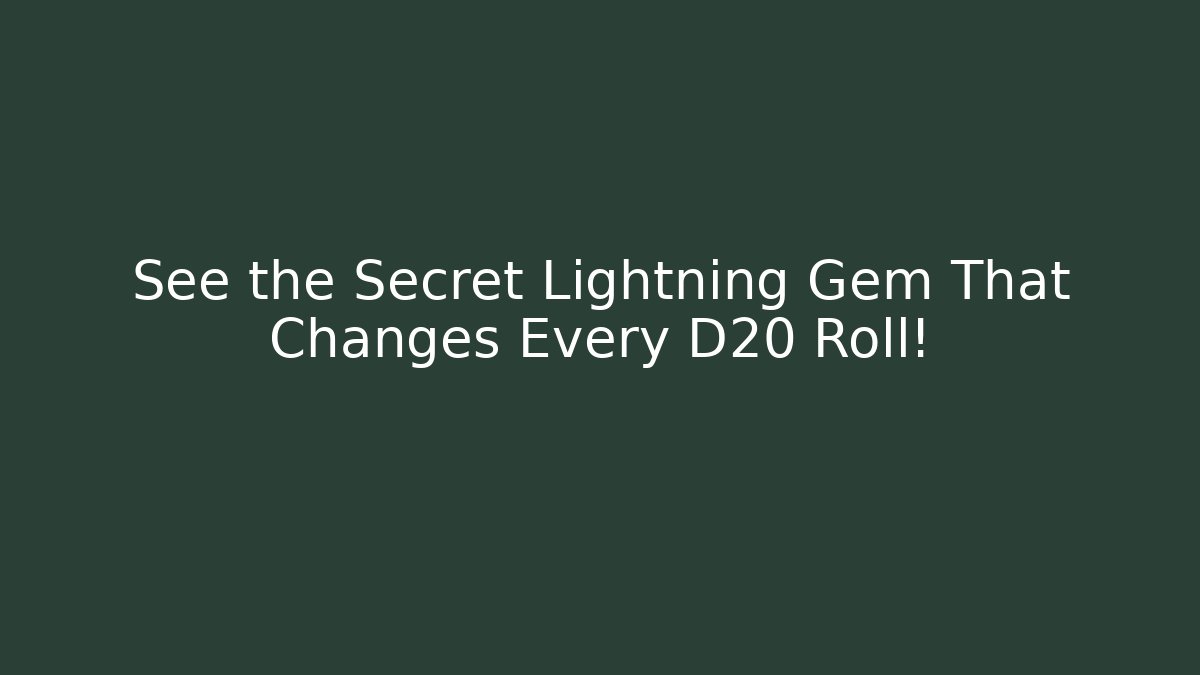 See the Secret Lightning Gem That Changes Every D20 Roll!