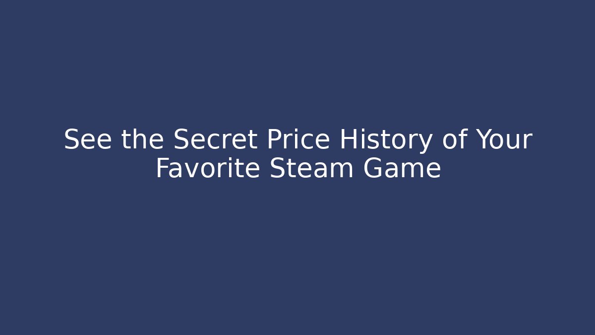 See the Secret Price History of Your Favorite Steam Game