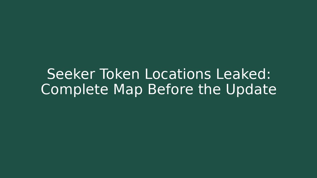 Seeker Token Locations Leaked: Complete Map Before the Update - Critter Realm