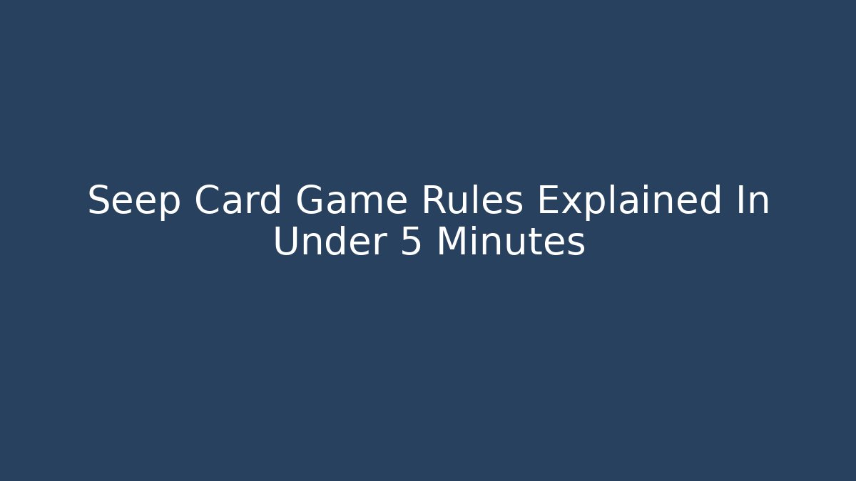 Seep Card Game Rules Explained In Under 5 Minutes - Critter Realm