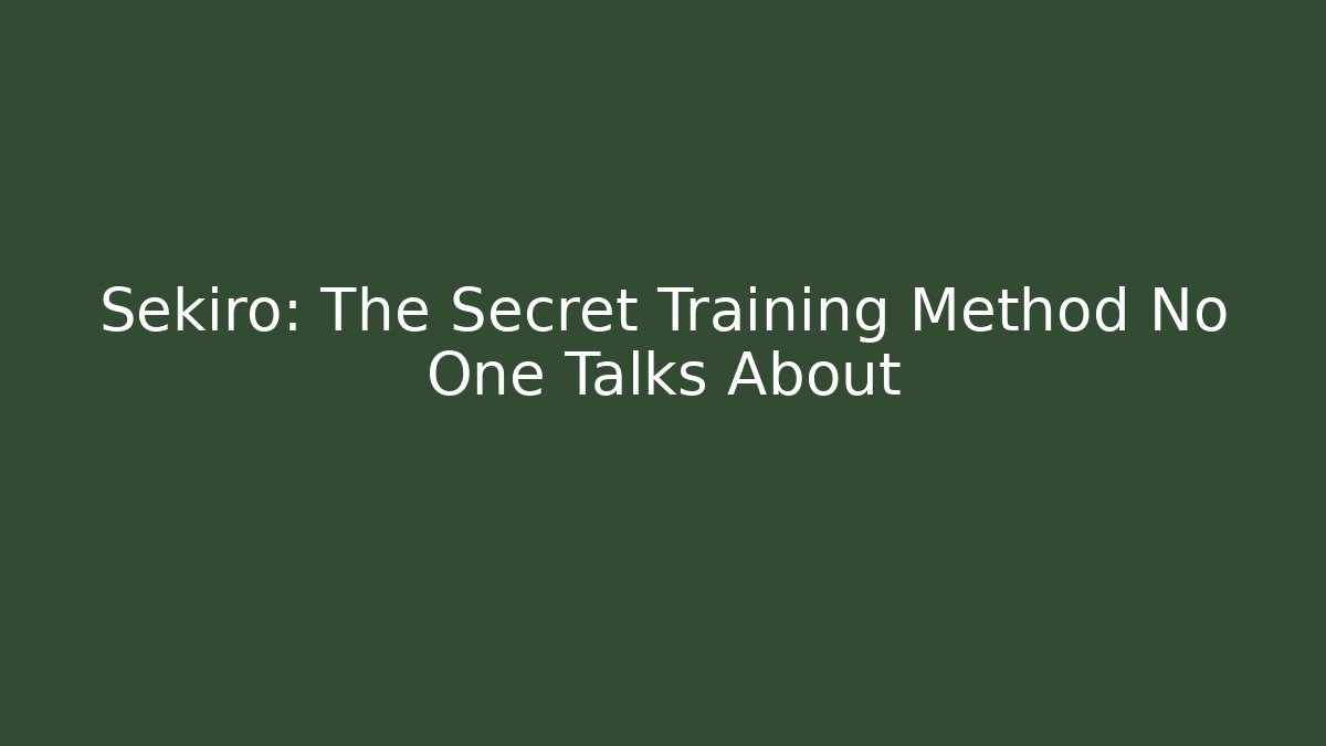 Sekiro: The Secret Training Method No One Talks About