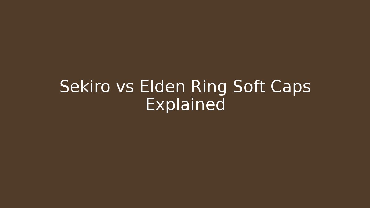 Sekiro vs Elden Ring Soft Caps Explained - Critter Realm