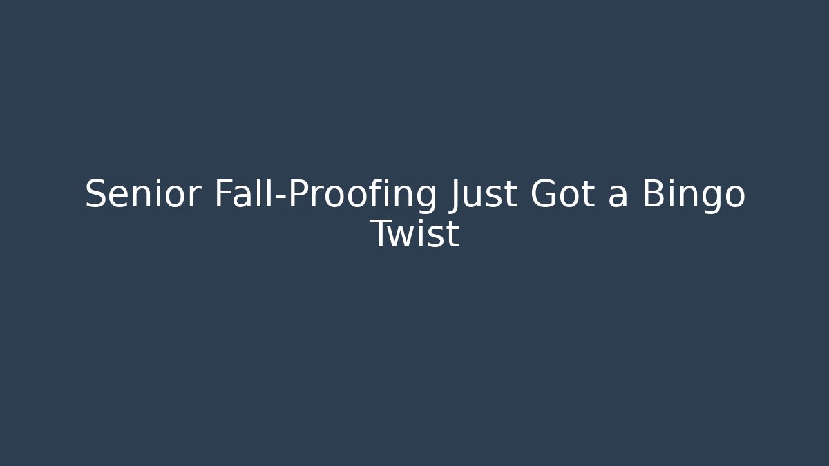 Senior Fall-Proofing Just Got a Bingo Twist