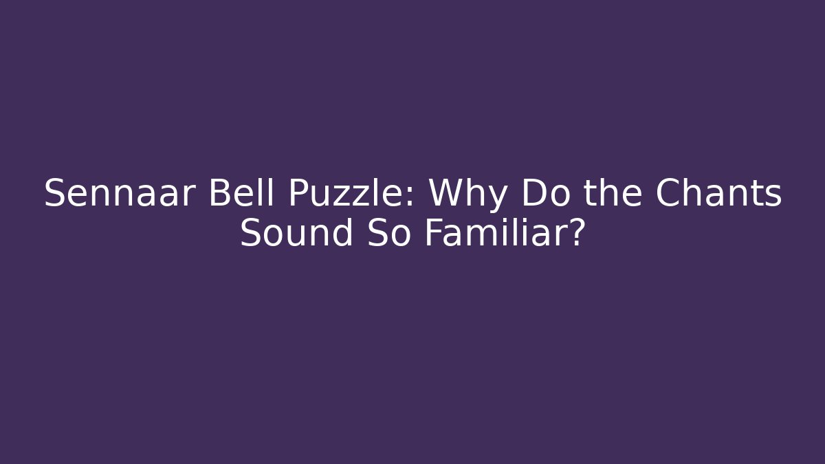 Sennaar Bell Puzzle: Why Do the Chants Sound So Familiar?