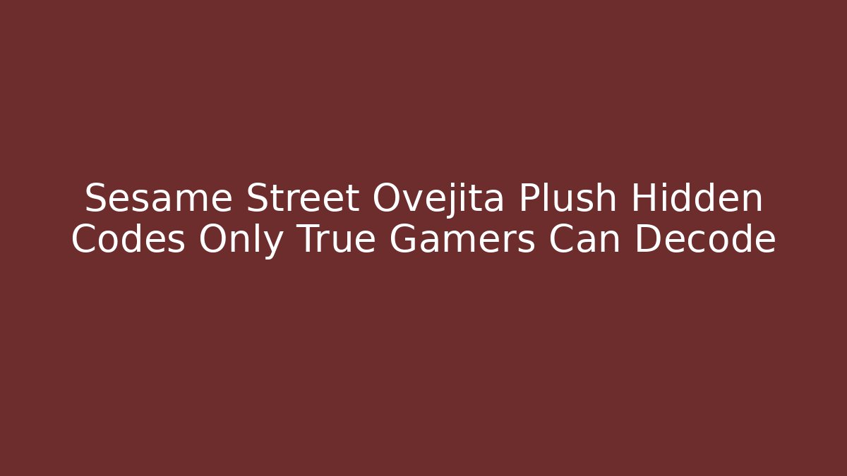 Sesame Street Ovejita Plush Hidden Codes Only True Gamers Can Decode