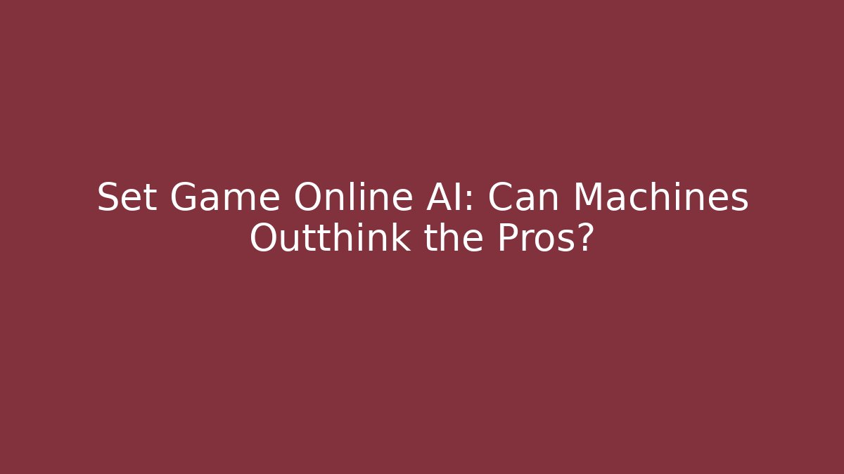 Set Game Online AI: Can Machines Outthink the Pros?