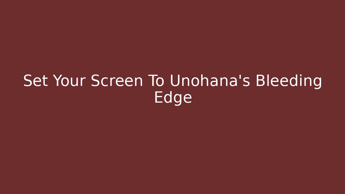 Set Your Screen To Unohana's Bleeding Edge
