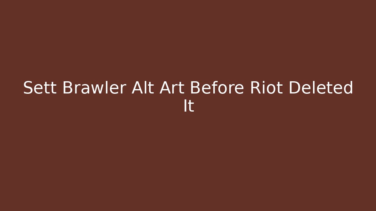 Sett Brawler Alt Art Before Riot Deleted It