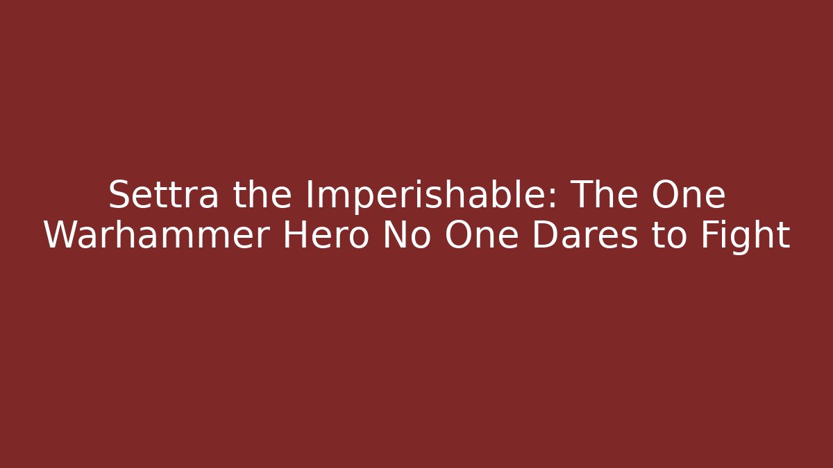 Settra the Imperishable: The One Warhammer Hero No One Dares to Fight