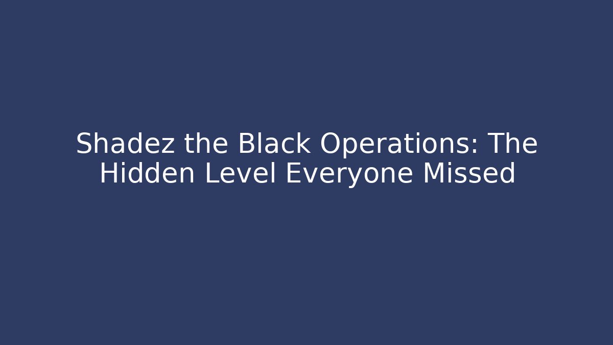 Shadez the Black Operations: The Hidden Level Everyone Missed - Critter Realm