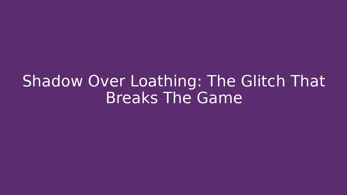 Shadow Over Loathing: The Glitch That Breaks The Game - Critter Realm
