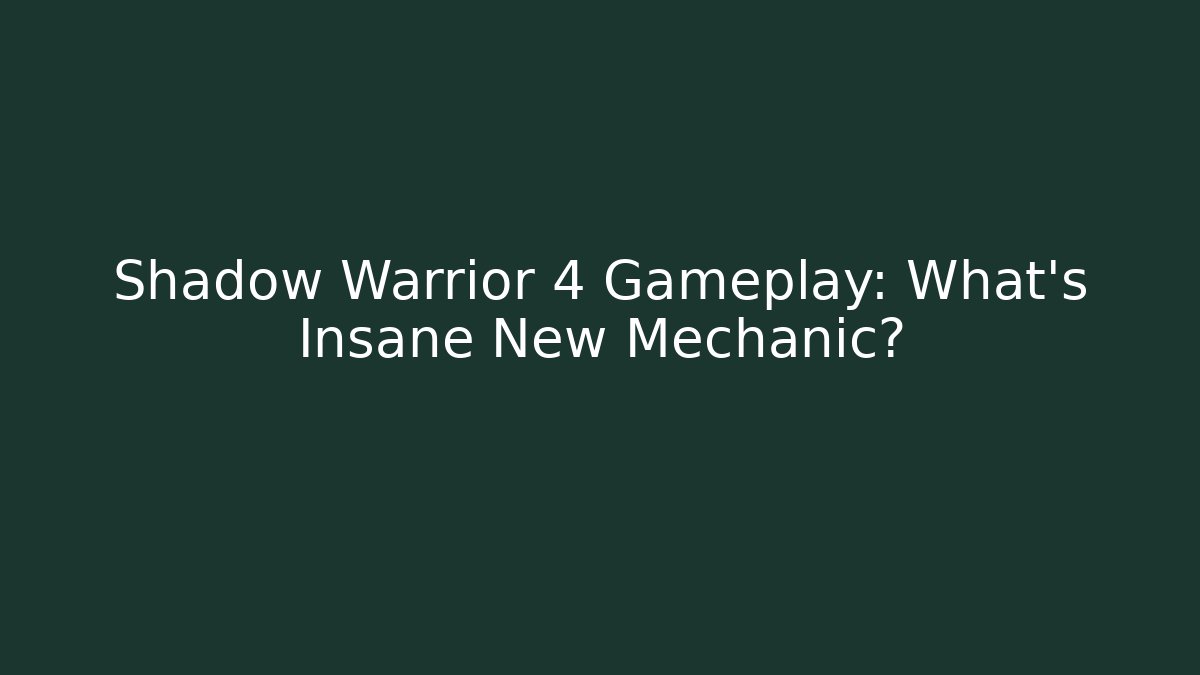 Shadow Warrior 4 Gameplay: What's Insane New Mechanic?