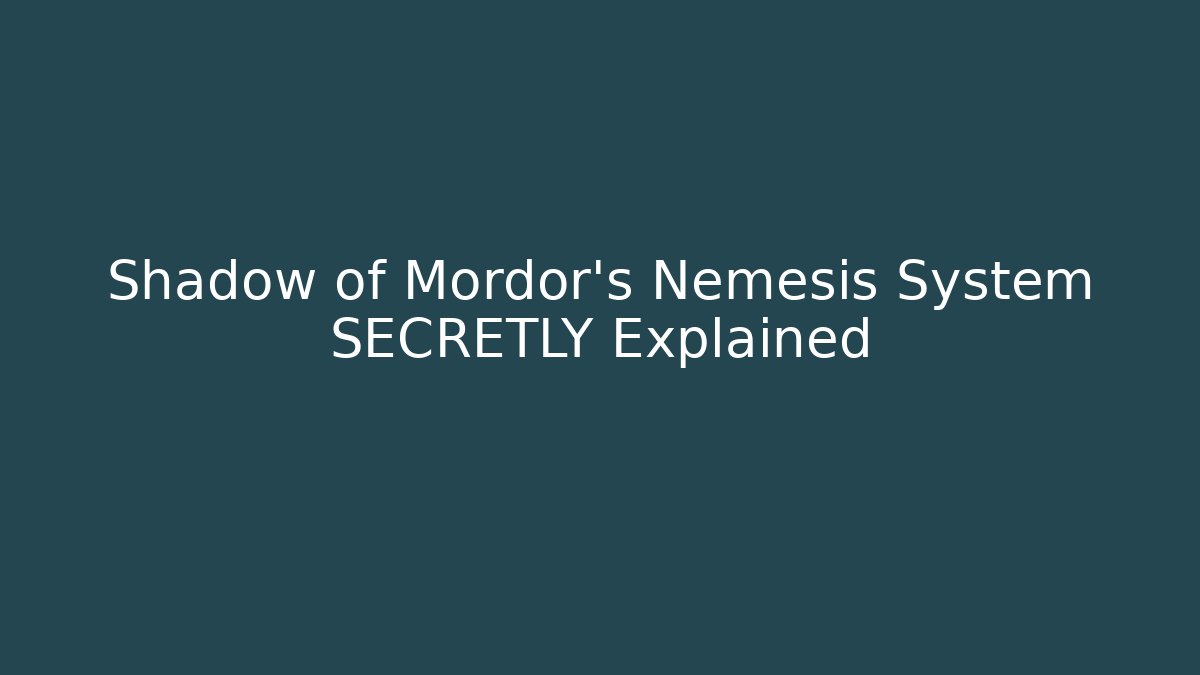 Shadow of Mordor's Nemesis System SECRETLY Explained