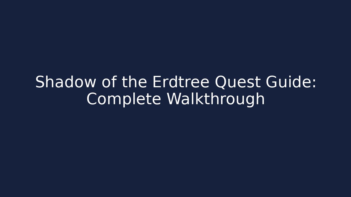 Shadow of the Erdtree Quest Guide: Complete Walkthrough