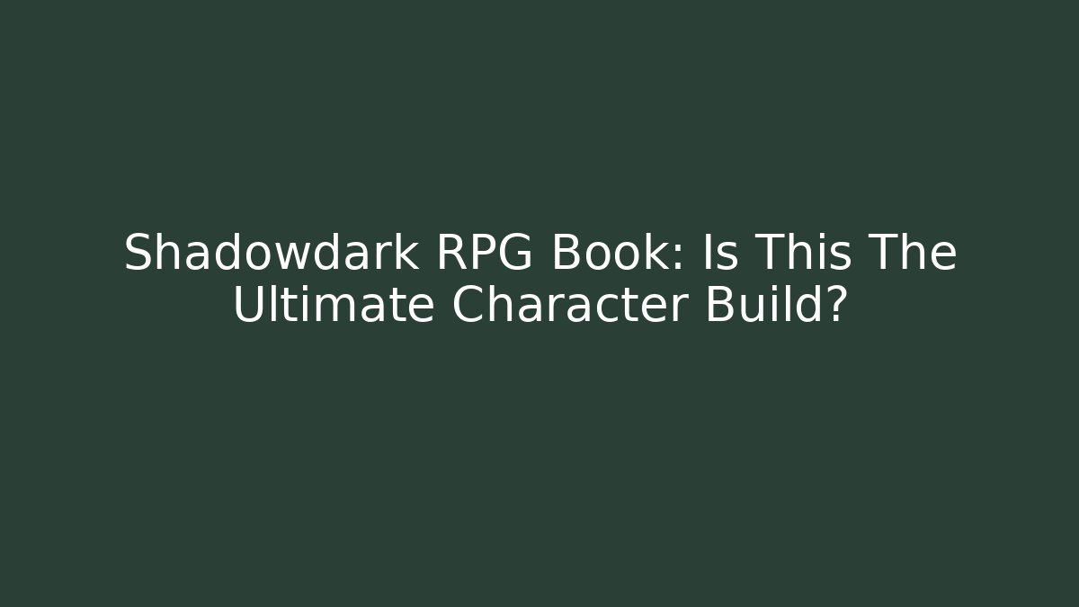 Shadowdark RPG Book: Is This The Ultimate Character Build?