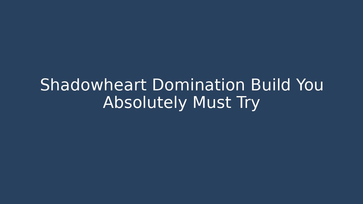 Shadowheart Domination Build You Absolutely Must Try