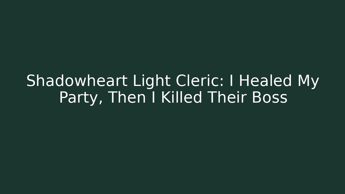 Shadowheart Light Cleric: I Healed My Party, Then I Killed Their Boss