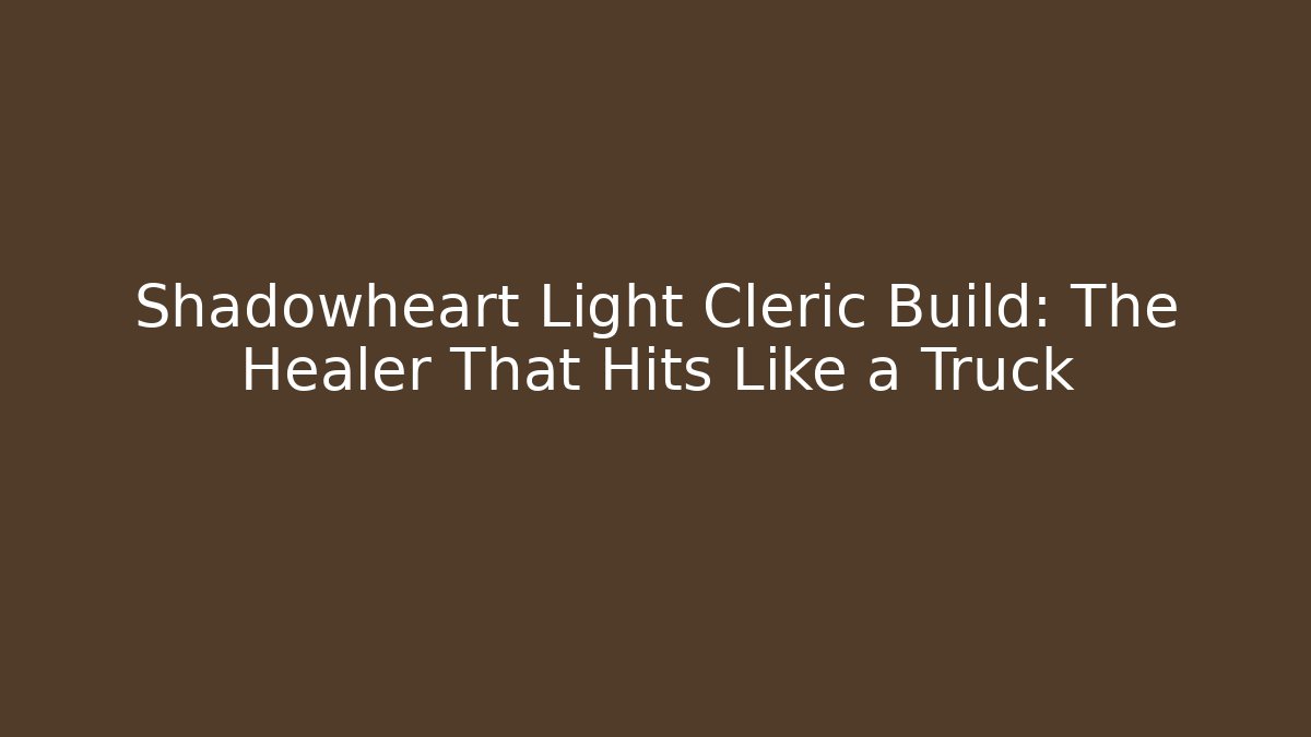 Shadowheart Light Cleric Build: The Healer That Hits Like a Truck