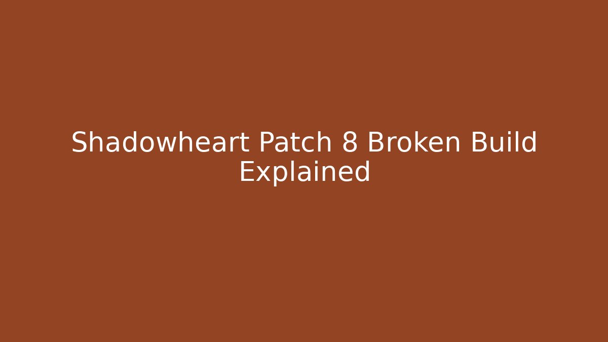 Shadowheart Patch 8 Broken Build Explained