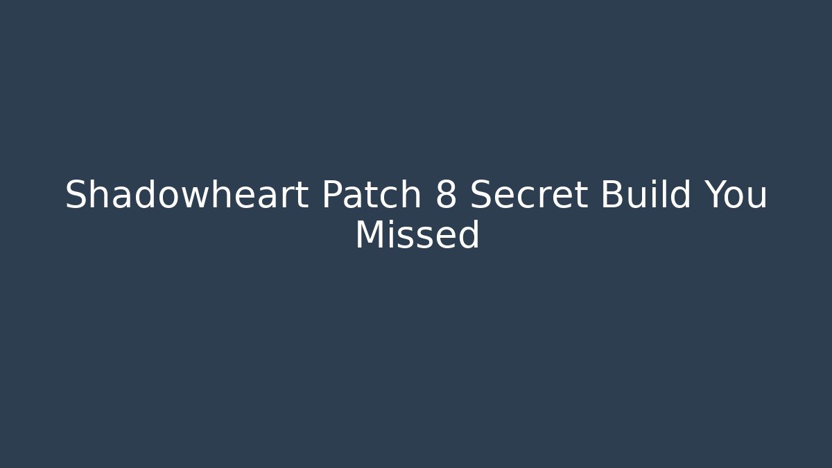 Shadowheart Patch 8 Secret Build You Missed