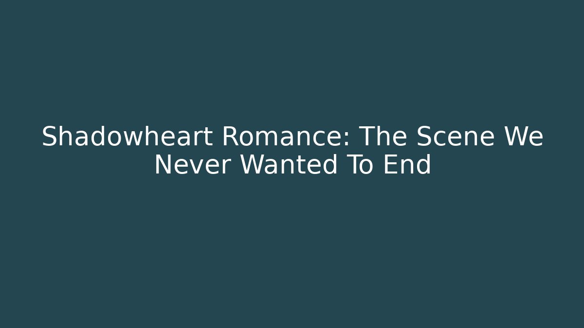 Shadowheart Romance: The Scene We Never Wanted To End