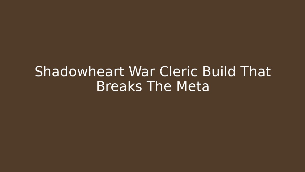 Shadowheart War Cleric Build That Breaks The Meta - Critter Realm