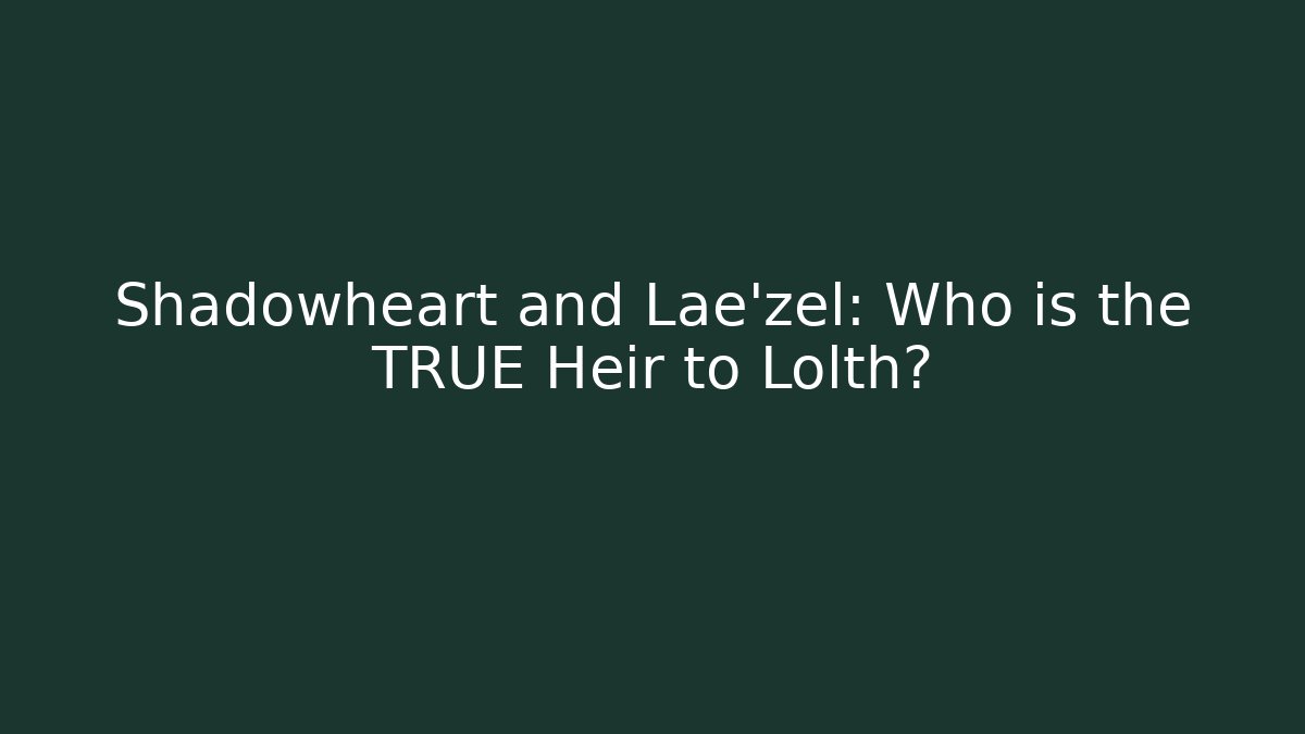 Shadowheart and Lae'zel: Who is the TRUE Heir to Lolth?