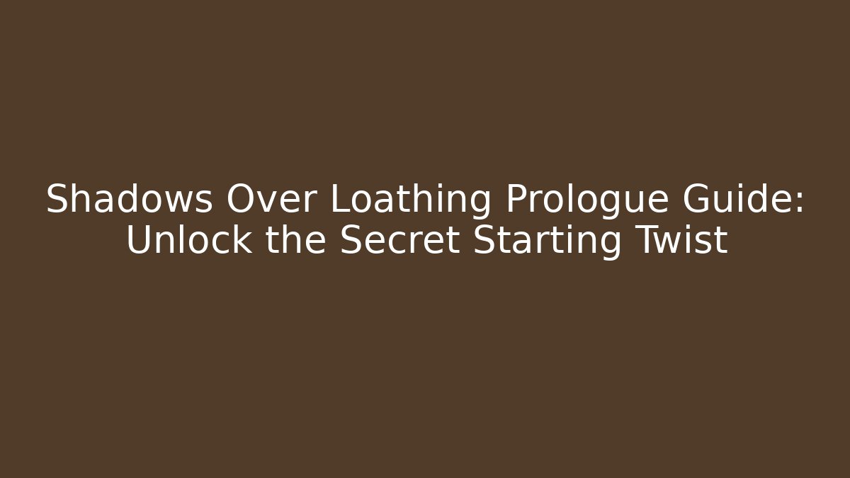 Shadows Over Loathing Prologue Guide: Unlock the Secret Starting Twist