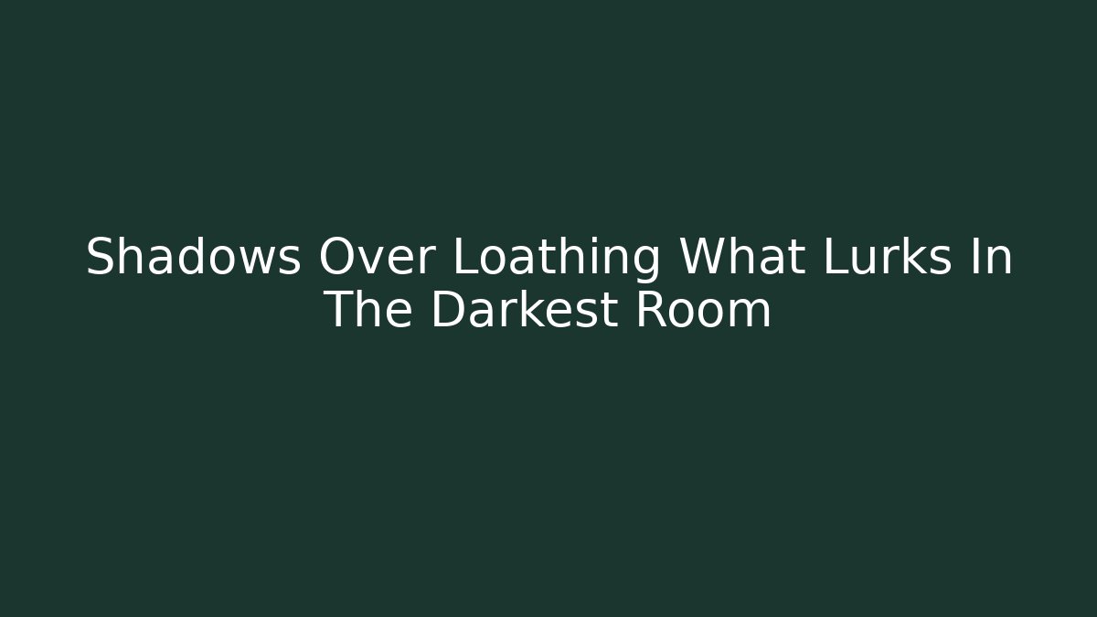 Shadows Over Loathing What Lurks In The Darkest Room