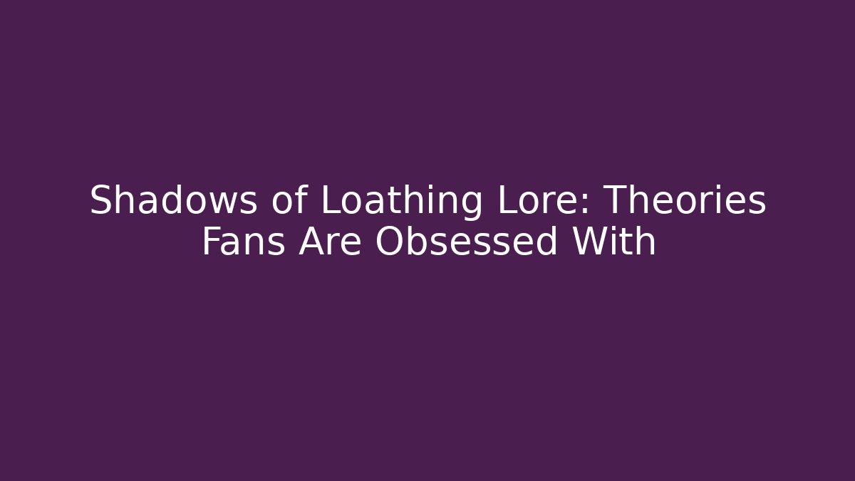 Shadows of Loathing Lore: Theories Fans Are Obsessed With