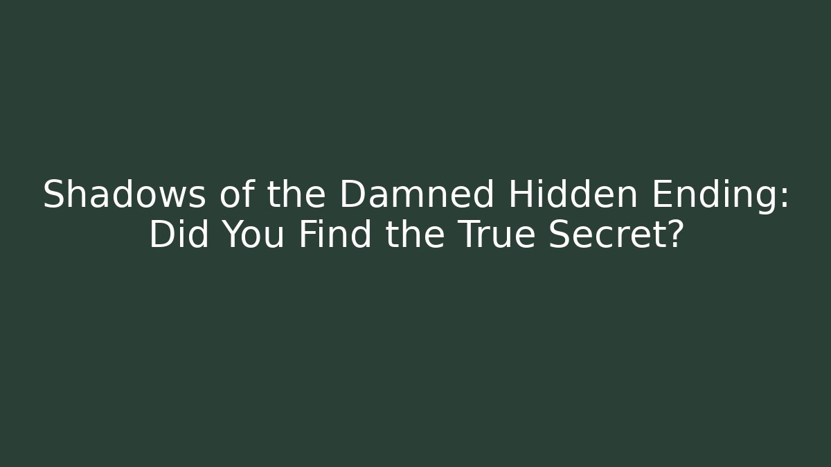 Shadows of the Damned Hidden Ending: Did You Find the True Secret?