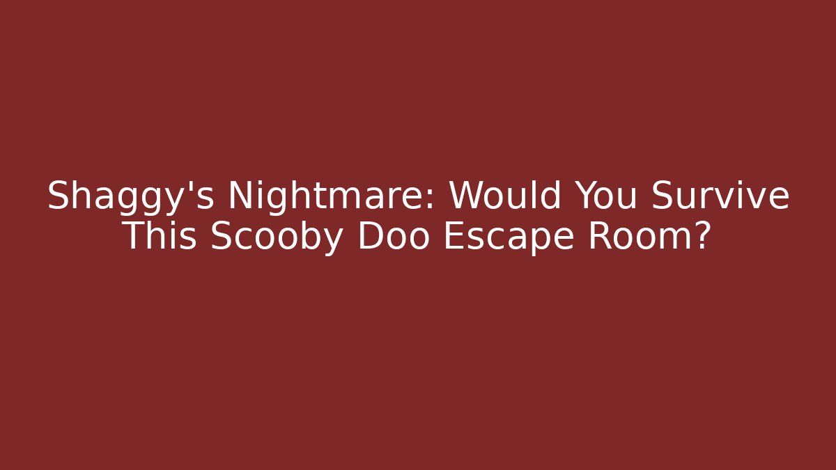 Shaggy's Nightmare: Would You Survive This Scooby Doo Escape Room?
