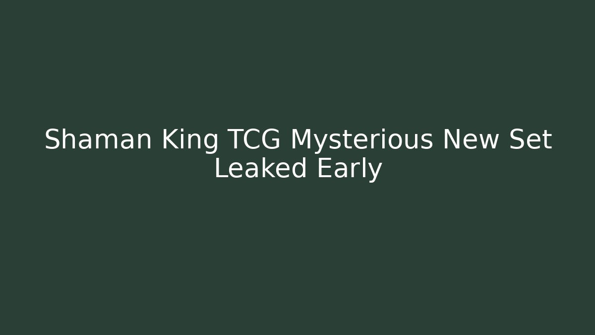 Shaman King TCG Mysterious New Set Leaked Early